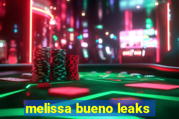 melissa bueno leaks